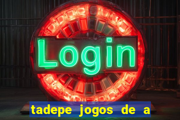 tadepe jogos de a  o